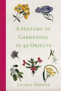 A History of Gardening in 50 Objects - Bild 1 von 1
