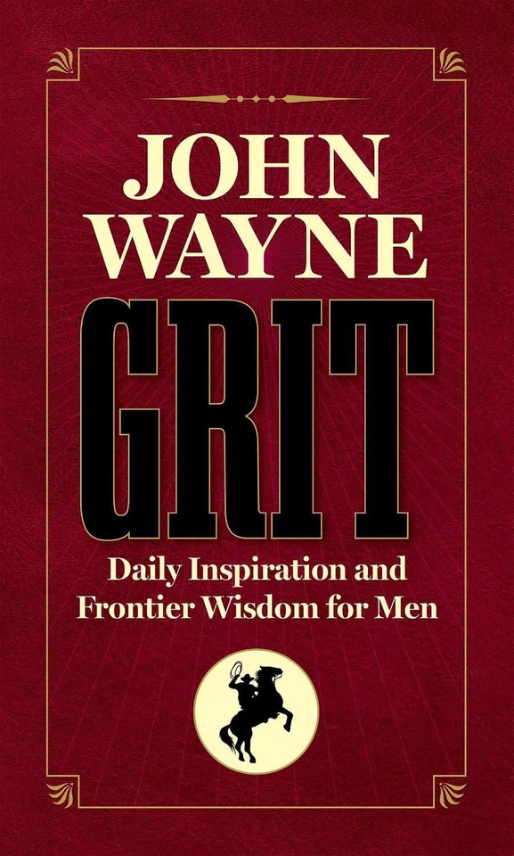 John Wayne Grit: Daily Inspiration and Frontier Wisdom for Men by Editors of the - Image 1 of 1