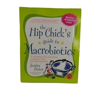 The Hip Chick's Guide to Macrobiotics by Jessica Porter Paperback  - Picture 1 of 9