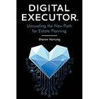 Digital Executor(R): Unraveling the New Path for Estate - Paperback NEW Sharon H