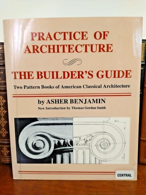 Practice Of Architecture: The Builder's Guide by Asher Benjamin (1994) - Image 1 of 4