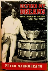 PETER MARMUREANU BEYOND MY DREAMS FROM COMMUNIST ROMANIA TO OVAL OFFICE H/C Book - Picture 1 of 2
