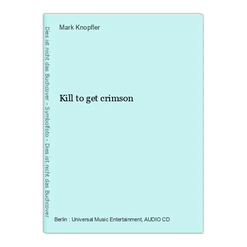Kill to get crimson Knopfler, Mark (Ausführender): - Bild 1 von 1