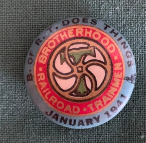 Brotherhood Railroad Trainmen Union,B of R T, Jan 1941, Pin Pinback Button Badge - Picture 1 of 3
