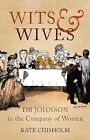 Wits and Wives: Dr Johnson in the Company of Women, Chisholm, Kate, Used; Good B
