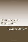 The Sick-a-Bed Lady.by Abbott  New 9781984267320 Fast Free Shipping&lt;|