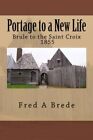 Portage To A New Life: From Maleline Island And Up The Brule - 1855: Volume 1<|