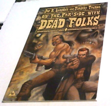Joe R. Lansdale and Timothy Truman on the far side with dead folks graphic novel