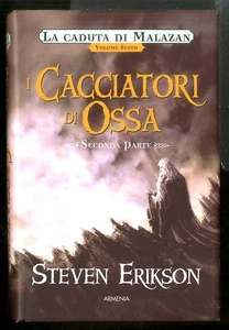 CACCIATORI DI OSSA. LA CADUTA DI MALAZAN (I) di ERIKSON STEVEN - Foto 1 di 1