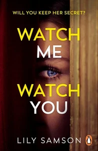 Watch Me Watch You: A shocking and seductive psychological thriller - Picture 1 of 1