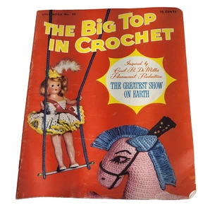 1952 Vintage The Big Top In Crochet Patterns Of Dolls Dogs Animals Book - Picture 1 of 10