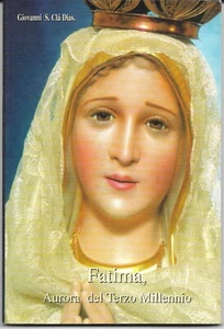 Fatima, Morgenröte des dritten Jahrtausends. Giovanni S. Clà Dias. A.M.F. Padua 2000 - Bild 1 von 1
