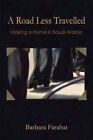 Road Less Traveled : Making A Home In Saudi Arabia, Paperback By Farahat, Bar...