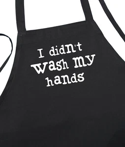 I Didn't Wash My Hands Black Kitchen Aprons, Cooking Aprons With Funny Sayings - Picture 1 of 4