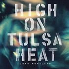John Moreland : High On Tulsa Heat CD (2016) ***NEW*** FREE Shipping, Save s