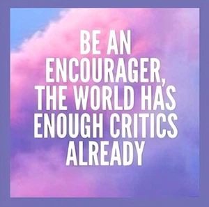 Be An Encourager, The World Has Enough Critics Refrigerator Fridge MAGNET - Picture 1 of 1