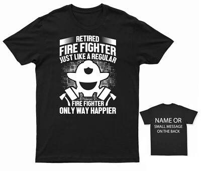 Retired Fire Fighter Just Like A Regular Fire Fighter Only Way Happier T-shirt - Image 1 of 4