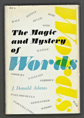 J Donald Adams 1963 Magic Mystery of Words old 1st Ed Hard/DJ NYT Book Review VG - Image 1 of 4