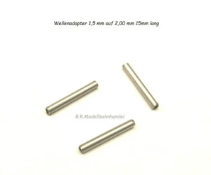 Motor Wellenadapter 3 Stück   1,5 mm auf 2mm 15mm Lang  spur Z/N/TT/HO (105) - Bild 1 von 1