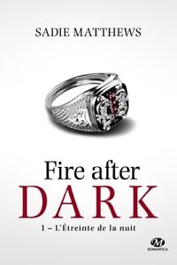 La Trilogie Fire After Dark, T1 : L'Étreinte de la nuit