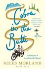 Cobra In The Bath Adventures In Less Travelled Lands By Morland Miles Book The