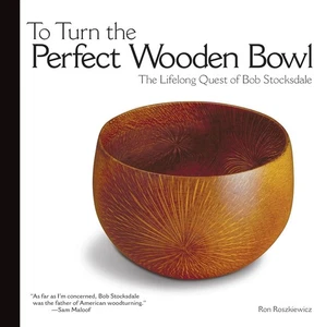 To Turn the Perfect Wooden Bowl: The Lifelong Quest of Bob Stocksdale[Paperback] - Imagen 1 de 8