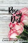 Rose and Dust: Volume 3 (The Rosebush Series). Hart 9781517757458 New<|
