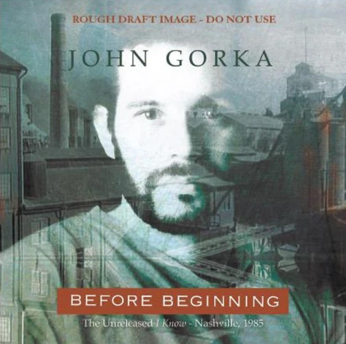 John Gorka Before Beginning: The Unreleased I Know - Nashville, 1985 (CD) - Bild 1 von 1
