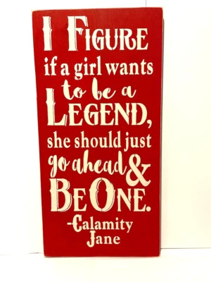Letrero de madera Be a Legend Calamity Jane - vaquera western wild west rodeo Foto 1 de 4