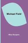 Michael Field By Mary Sturgeon Paperback Book