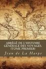 Abrg de l'Histoire Gnrale des Voyages (Tome premier) by Jean Francois De La Harp