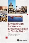 Environments For Women Entrepreneurship In North Africa by Leo-paul Dana Hardcov