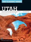 100 Classic Hikes Utah: National Parks and Monuments / National Wilderness and R