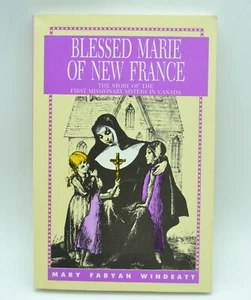 Blessed Marie Of New France, Saint Biography, Paperback, Tan, Mary F. Windeatt - Foto 1 di 9
