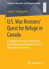 U.S. War Resisters? Quest For Refuge In Canada: A Comparative Study Of Vietnam