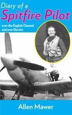 Diary of a Spitfire Pilot: Over the English Channel and Over Darwin by Allen Mawer (Paperback, 2011)