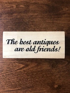 New Anita's Wooden Stamp "The Best Antiques Are Old Friends" - Imagen 1 de 3