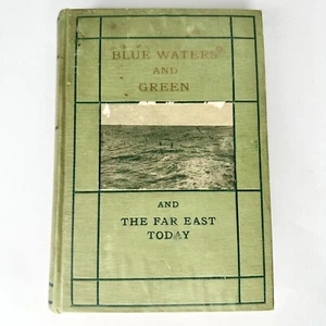 Blue Waters And Green And The Far East Today 1907 Hardcover Book book lover - Picture 1 of 10
