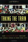 Taking The Train: How Graffiti Art Became An Ur, Austin Paperback+=