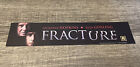 2007 Fracture Movie Theater Mylar Poster 2”x12” Anthony Hopkins Ryan Gosling