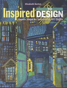 INSPIRED TO DESIGN: Seven Steps to Successful Art Quilts by Elizabeth Barton(E) - Imagen 1 de 2