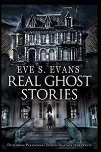 Real Ghost Stories: Disturbing Paranormal Stories Based on True E - Picture 1 of 2
