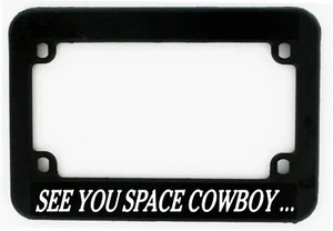 See you space cowboy bebop MOTORCYCLE license plate frame tag holder - Picture 1 of 1