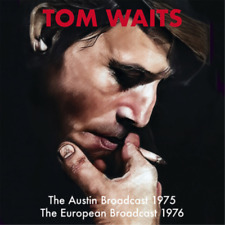 Tom Waits The Austin Broadcast 1975 and the 1976 European Broadcast (CD) Album