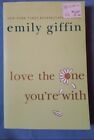 Love The One You're With : A Novel By Emily Giffin (2009, Trade Paperback)