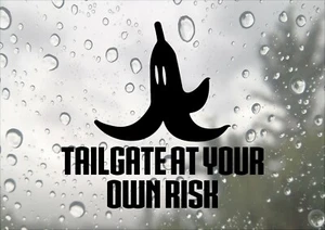 Tailgate At Your Own Risk Banana Inspired Design Car Funny Decal Vinyl Sticker - Picture 1 of 9