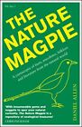 The Nature Magpie: A Cornucopia of Facts, Anecdotes, Folklor... by Allen, Daniel