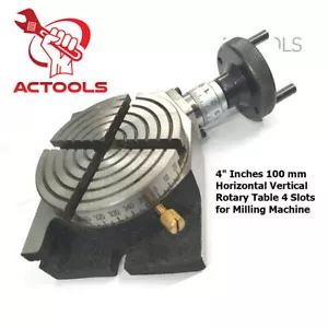 Horizontal Vertical Rotary Table 4" Inches 100mm 4 Slots for Milling Machine - Picture 1 of 18