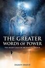 The Greater Words Of Power: The Secret Calls Of Archangel Magick By Brand New-,