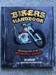Biker's Handbook : Becoming Part of the Motorcycle Culture by Jay Barbieri  - Picture 1 of 8